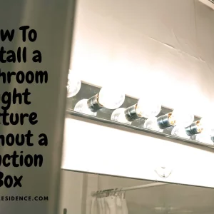 Steps: How To Install a Bathroom Light Fixture Without a Junction Box