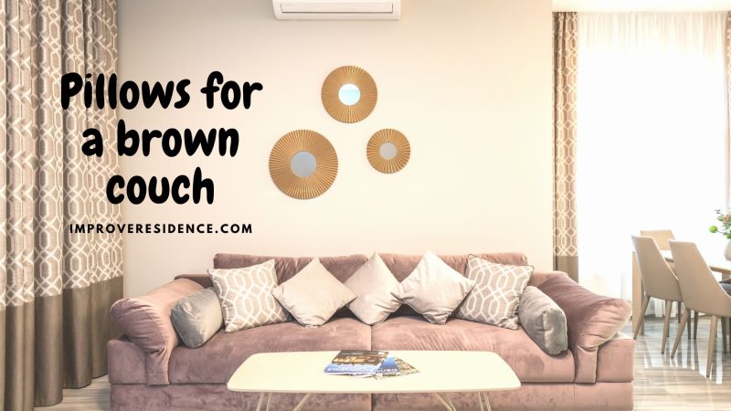 WHAT COLOR PILLOWS FOR A BROWN COUCH?